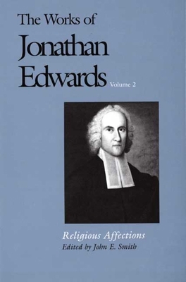 The Works of Jonathan Edwards, Vol. 2: Volume 2... 0300158416 Book Cover