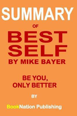 Summary of Best Self by Mike Bayer: Be You, Only Better 1796493643 Book Cover