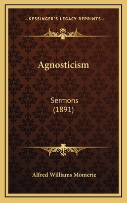 Agnosticism: Sermons (1891) 1164369385 Book Cover