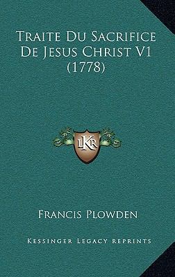 Traite Du Sacrifice De Jesus Christ V1 (1778) [French] 1166258033 Book Cover