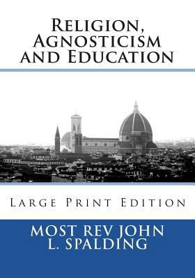Religion, Agnosticism and Education: Large Prin... 1722936746 Book Cover