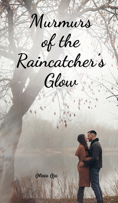 Murmurs of the Raincatcher's Glow B0DR18KM7G Book Cover