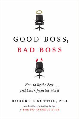 Good Boss, Bad Boss: How to Be the Best...And L... 0446556084 Book Cover