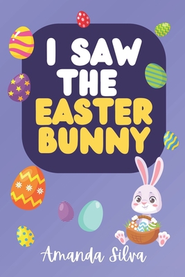 I Saw the Easter Bunny B0BYGWP6WW Book Cover