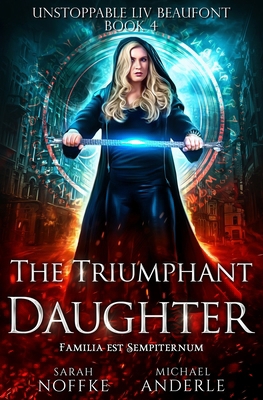 The Triumphant Daughter: Unstoppable Liv Beaufo... 1642021717 Book Cover