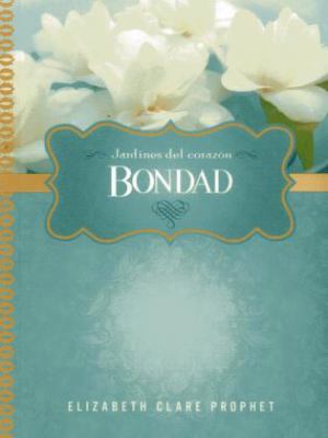Bondad (Jardines De Corazon) (Spanish Edition) [Spanish] 1609881648 Book Cover