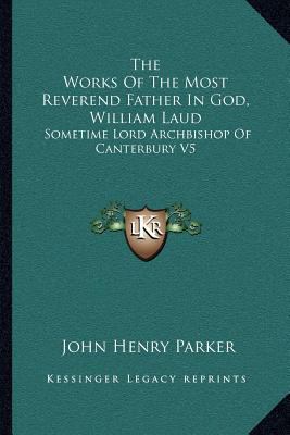 The Works Of The Most Reverend Father In God, W... 1164031953 Book Cover