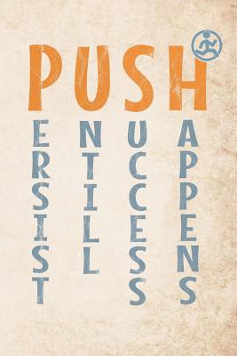 Push Persist Untill Success Happens: Motivation... 1073642631 Book Cover