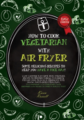 How to Cook Vegetarian with Air Fryer: some del... 1801910863 Book Cover