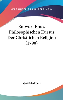 Entwurf Eines Philosophischen Kursus Der Christ... [German] 1104829126 Book Cover
