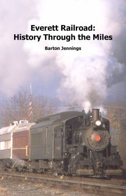 Everett Railroad: History Through the Miles 0984986693 Book Cover
