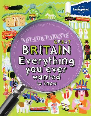 Lonely Planet Not-for-Parents Great Britain: Ev... 1743214219 Book Cover