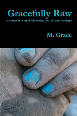 Gracefully Raw - a journey into rapid self-expl... 0986192600 Book Cover