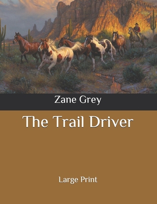 The Trail Driver: Large Print B086Y6MNWL Book Cover
