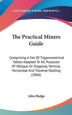 The Practical Miners Guide: Comprising A Set Of... 0548978352 Book Cover