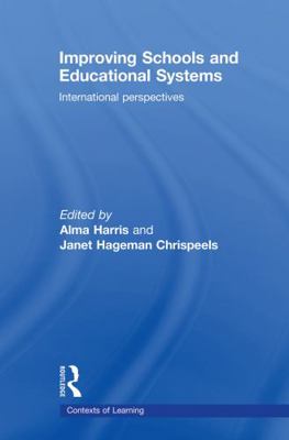 Improving Schools and Educational Systems: Inte... 1138139343 Book Cover