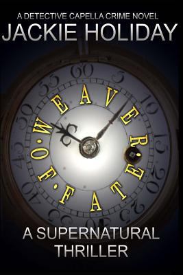 Weaver of Fate: A Detective Capella Crime Novel 1981874623 Book Cover
