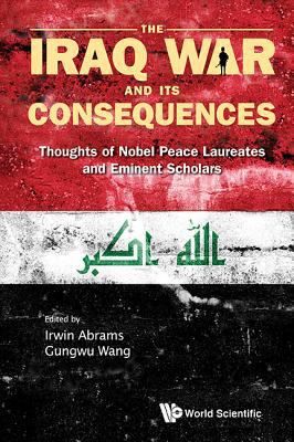 Iraq War and Its Consequences, The: Thoughts of... 9812385886 Book Cover