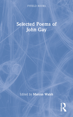 Selected Poems of John Gay 0415967392 Book Cover