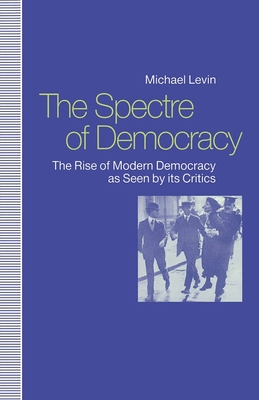 Spectre of Democracy: The Rise of Modern Democr... 0814750605 Book Cover