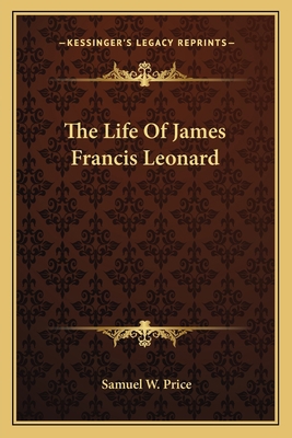 The Life Of James Francis Leonard 1162763361 Book Cover