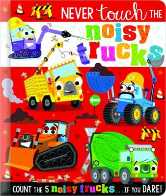 Never Touch the Noisy Trucks 1805445952 Book Cover