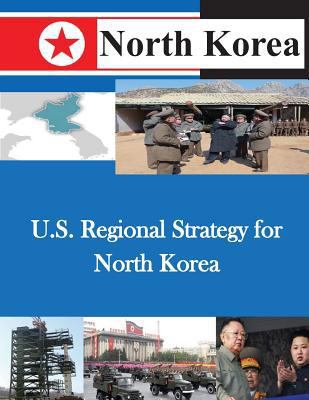 U.S. Regional Strategy for North Korea 1500479322 Book Cover