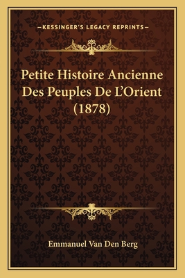 Petite Histoire Ancienne Des Peuples De L'Orien... [French] 1167569601 Book Cover