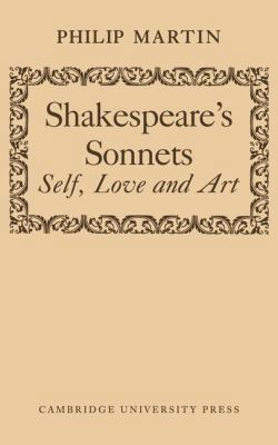 Shakespeare's Sonnets: Self, Love and Art 0521144639 Book Cover