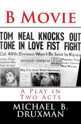 B Movie: A Play in Two Acts 1495428486 Book Cover