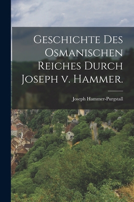 Geschichte des osmanischen Reiches durch Joseph... [German] 1015927645 Book Cover