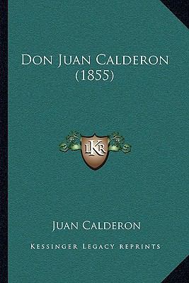 Don Juan Calderon (1855) [Spanish] 1162005033 Book Cover