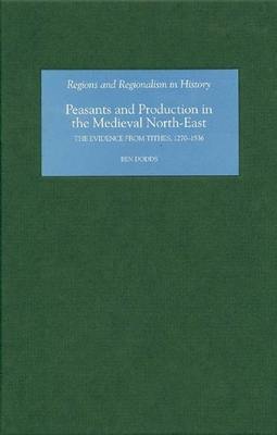 Peasants and Production in the Medieval North-E... 1843832879 Book Cover