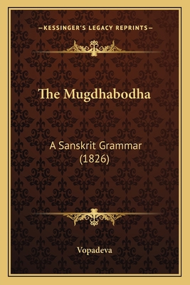 The Mugdhabodha: A Sanskrit Grammar (1826) [Sanskrit] 1167215850 Book Cover