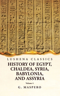 History of Egypt, Chaldea, Syria, Babylonia and... 1639239049 Book Cover