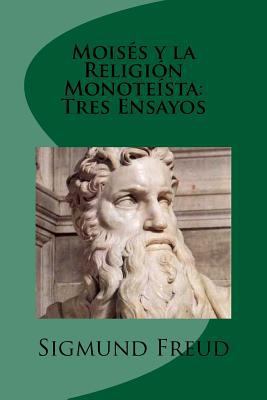 Moises y la Religion Monoteista: Tres Ensayos (... [Spanish] 1532829183 Book Cover