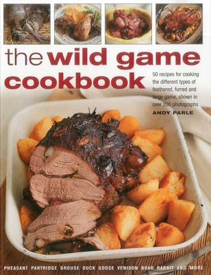 The Wild Game Cookbook: 50 Recipes for Cooking ... 1780191472 Book Cover