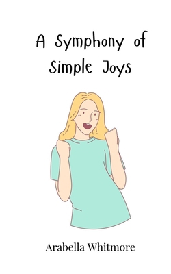 A Symphony of Simple Joys 3690818516 Book Cover