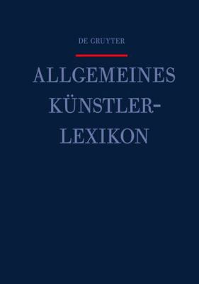 Allgemeines Kunstlerlexikon Akl: Die Bildenden ... [German] 311023176X Book Cover