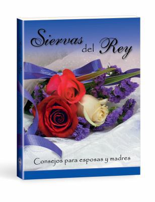Paperback Siervas Del Rey : Consejos para Esposas y Madres [Spanish] Book