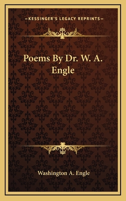 Poems by Dr. W. A. Engle 1163854247 Book Cover