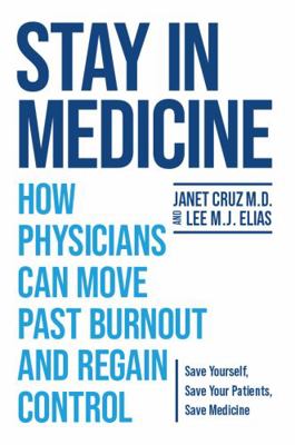 Stay in Medicine: How Physicians Can Move Past ... 161206230X Book Cover