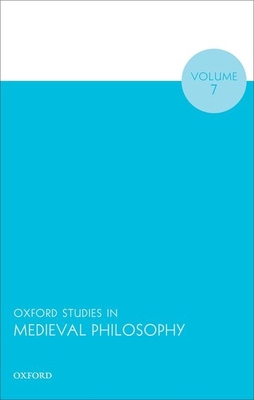 Oxford Studies in Medieval Philosophy Volume 7 0198845510 Book Cover
