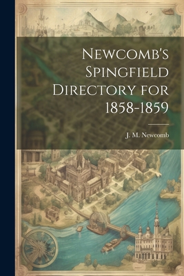 Newcomb's Spingfield Directory for 1858-1859 1022067370 Book Cover