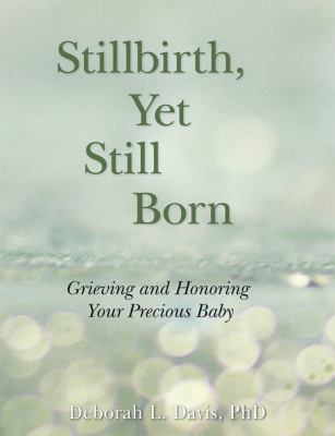 Stillbirth, Yet Still Born: Grieving and Honori... 1938486331 Book Cover