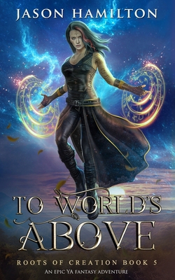 To Worlds Above: An Epic YA Fantasy Adventure B083XTC66V Book Cover
