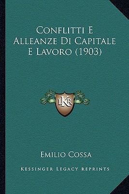 Conflitti E Alleanze Di Capitale E Lavoro (1903) [Italian] 1167553969 Book Cover
