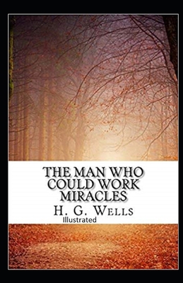 The Man Who Could Work Miracles Illustrated B085RTHZZX Book Cover