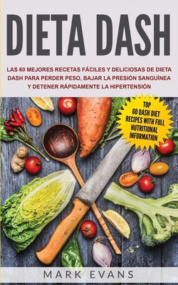 Dieta DASH: Las 60 Mejores Recetas Fáciles Y De... [Spanish] B086B5QN1P Book Cover