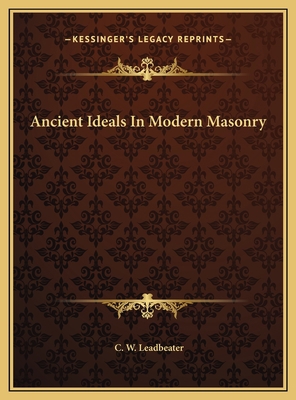 Ancient Ideals In Modern Masonry 116941687X Book Cover
